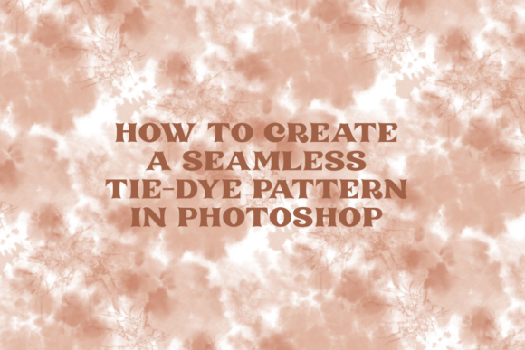 How to Create a Seamless Tie-Dye Pattern in Photoshop